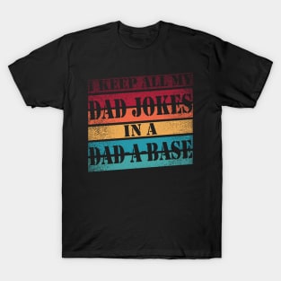 I Keep All My Dad Jokes In A Dad-a-base Vintage Father Gift T-Shirt